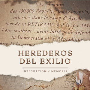 Imagen de portada del pódcast de historia Herederos del exilio. Integración y memoria